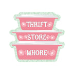 Thrift Store Whore Funny Bowls High Quality Vinyl Sticker