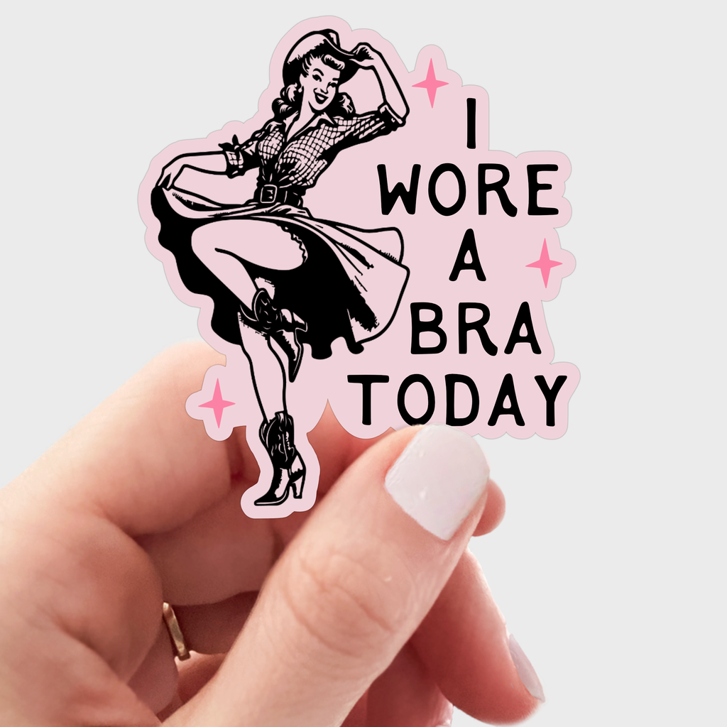 I Wore a Bra Today Sticker - cowgirl, west, mental health